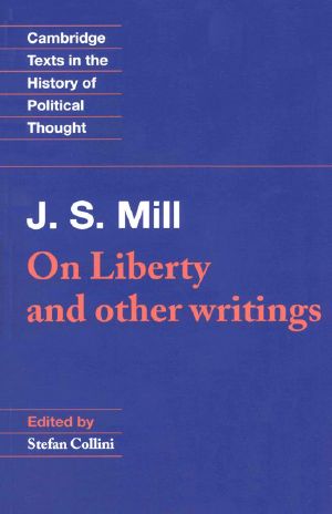 [Cambridge Texts in the History of Political Thought 01] • J. S. Mill · 'On Liberty' and Other Writings (Cambridge Texts in the History of Political Thought)